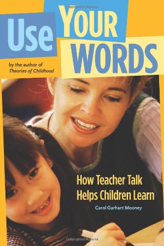 Use Your Words: How Teacher Talk Helps Children Learn (NONE),Used