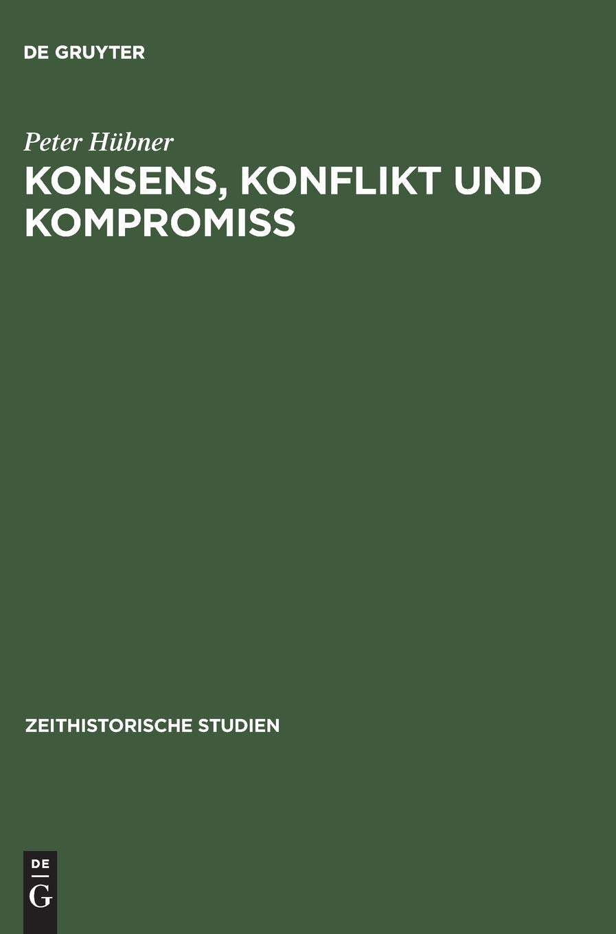 Konsens, Konflikt und Kompromiss: Soziale Arbeiterinteressen und Sozialpolitik in der SBZ/DDR 19451970 (Zeithistorische Studien,Used