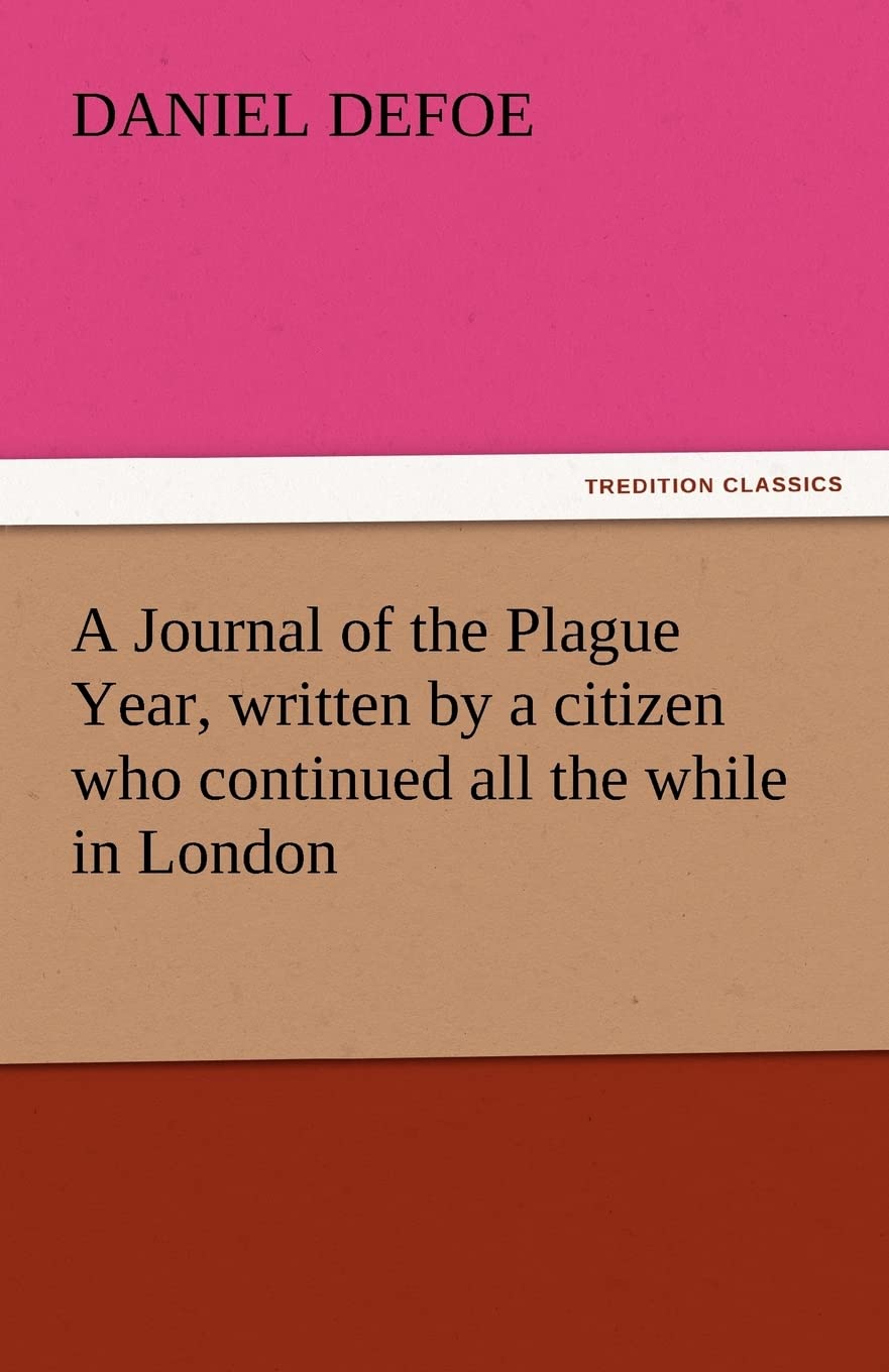 A Journal of the Plague Year, Written by a Citizen Who Continued All the While in London,Used