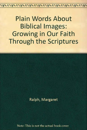 Plain Words About Biblical Images: Growing in Our Faith Through the Scriptures,Used