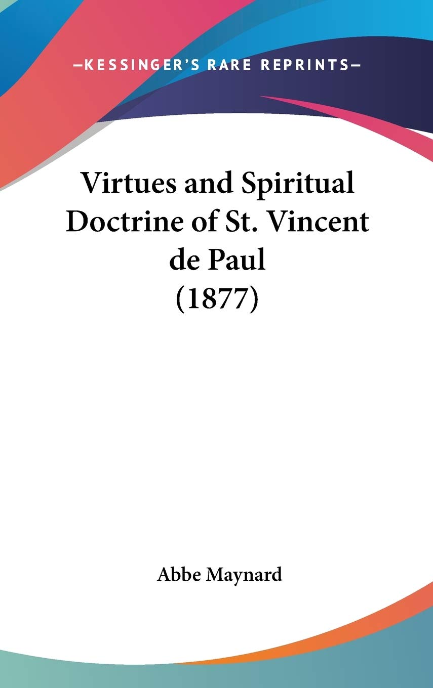 Virtues And Spiritual Doctrine Of St. Vincent De Paul (1877),New