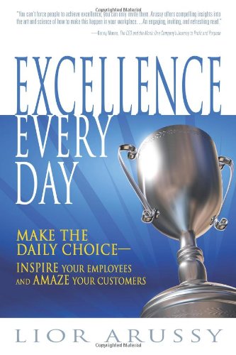 Excellence Every Day: Make the Daily ChoiceInspire Your Employees and Amaze Your Customers,Used