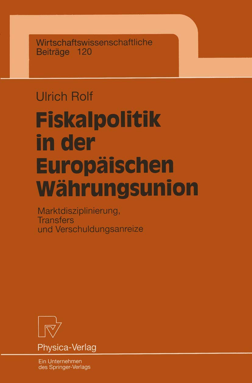 Fiskalpolitik in der Europischen Whrungsunion: Marktdisziplinierung, Transfers und Verschuldungsanreize (Wirtschaftswissenschaft,Used