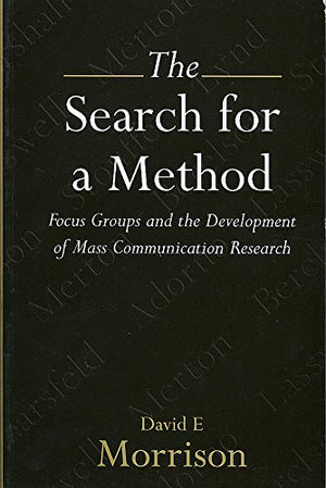The Search for a Method: Focus Groups and the Development of Mass Communication Research,Used