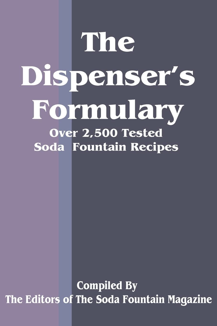 The Dispenser's Formulary: A Handbook of Over 2,500 Tested Recipes with a Catalog of Apparatus, Sundries and Supplies,Used