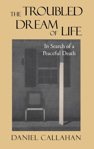 The Troubled Dream of Life: In Search of a Peaceful Death (Not In A Series),Used