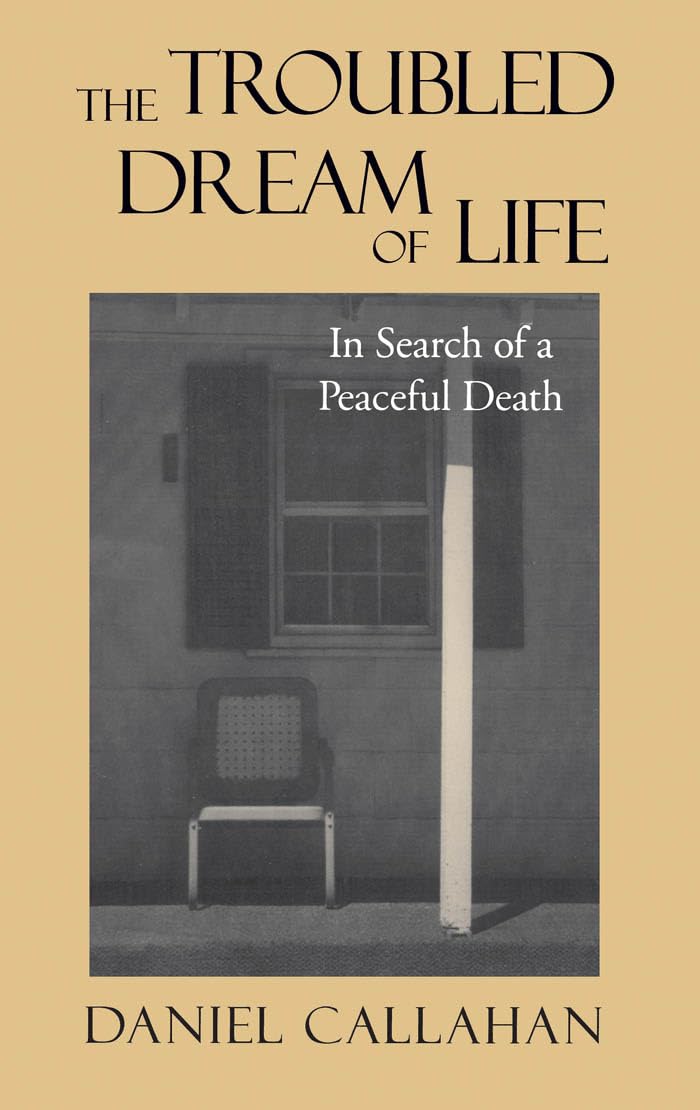 The Troubled Dream of Life: In Search of a Peaceful Death (Not In A Series),Used