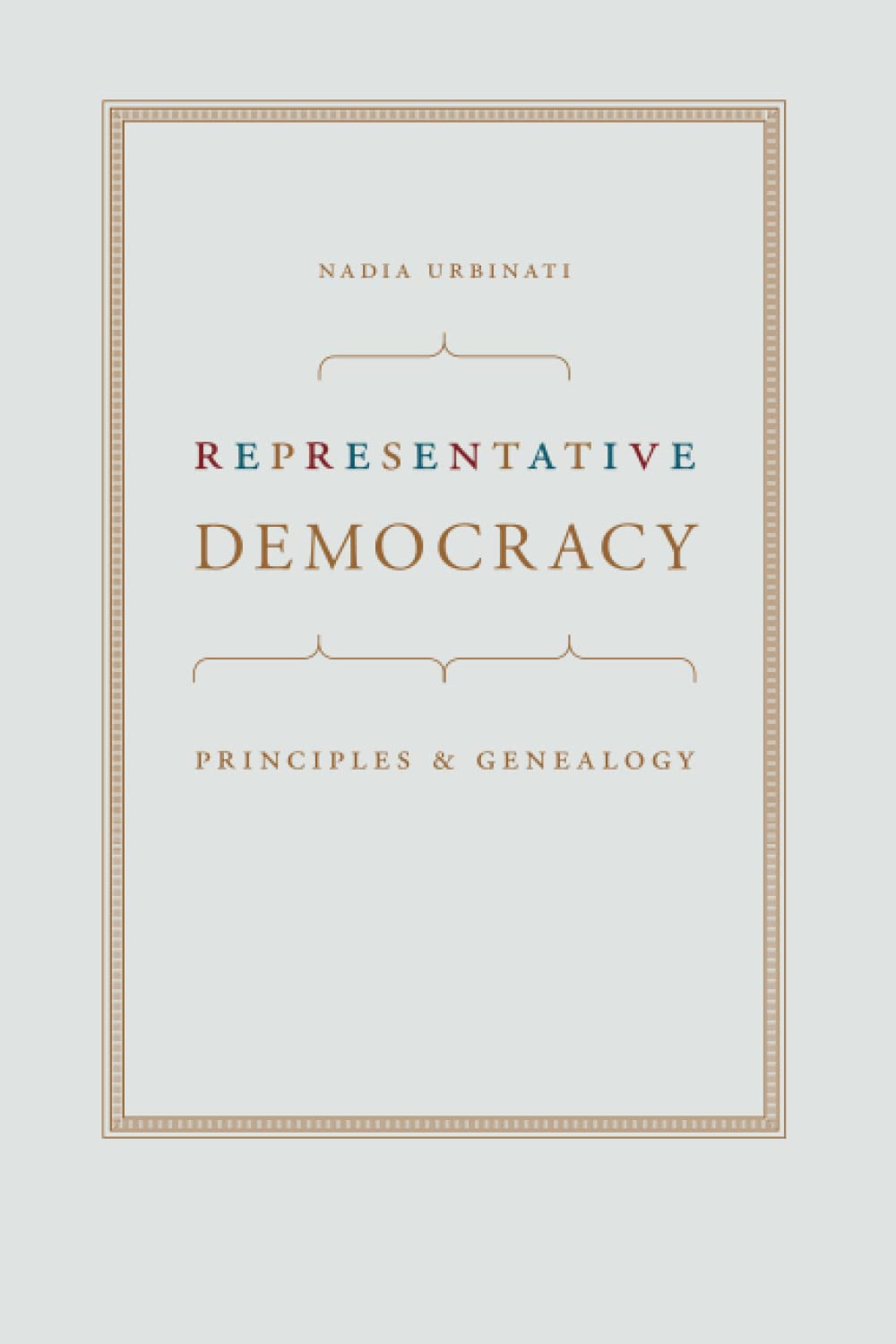 Representative Democracy: Principles And Genealogy,New