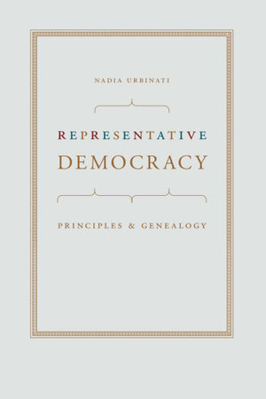 Representative Democracy: Principles And Genealogy,New