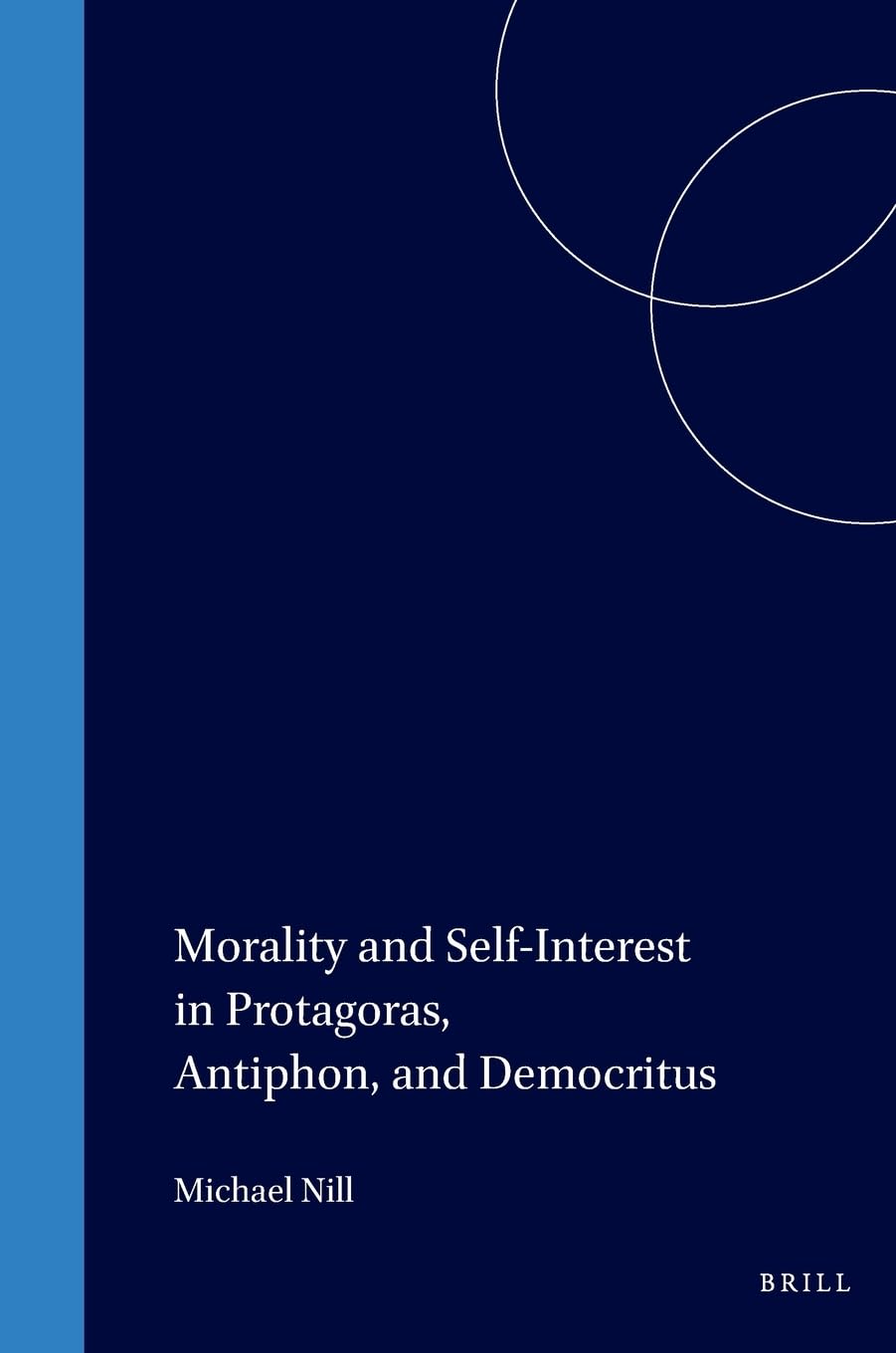 Morality and self-interest in Protagoras, Antiphon, and Democritus (Philosophia Antiqua, 43)-Used Condition