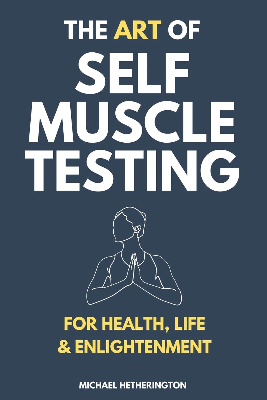 The Art of Self Muscle Testing,New