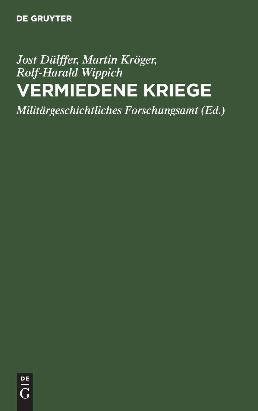 Vermiedene Kriege: Deeskalation Von Konflikten Der Gromchte Zwischen Krimkrieg Und Erstem Weltkrieg, 18651914 (German Edition),Used