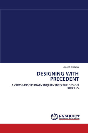 DESIGNING WITH PRECEDENT: A CROSSDISCIPLINARY INQUIRY INTO THE DESIGN PROCESS,Used