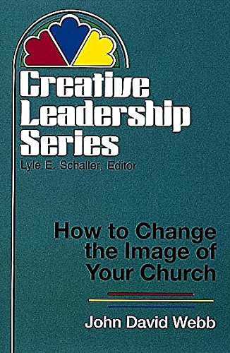 How To Change The Image Of Your Church: (Creative Leadership Series),Used