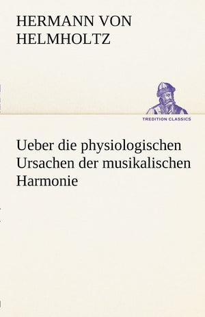 Ueber Die Physiologischen Ursachen Der Musikalischen Harmonie (German Edition),Used