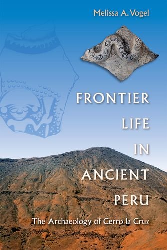 Frontier Life In Ancient Peru: The Archaeology Of Cerro La Cruz,Used