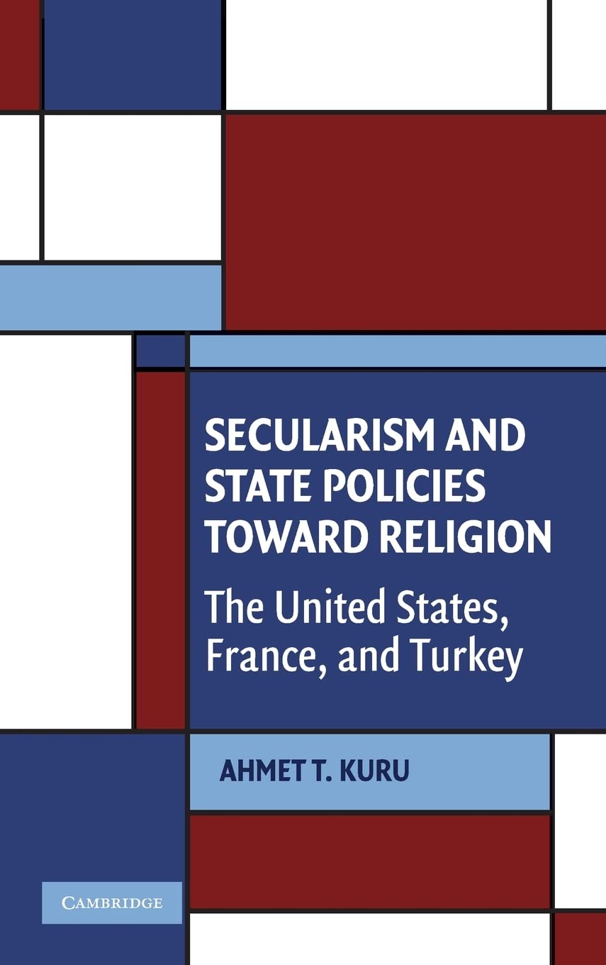 Secularism and State Policies toward Religion: The United States, France, and Turkey (Cambridge Studies in Social Theory, Religi,Used