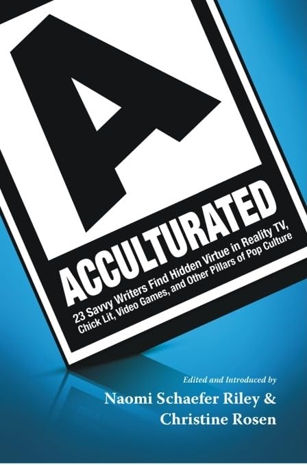 Acculturated: 23 Savvy Writers Find Hidden Virtue in Reality TV, Chic Lit, Video Games, and Other Pillars of Pop Culture,Used