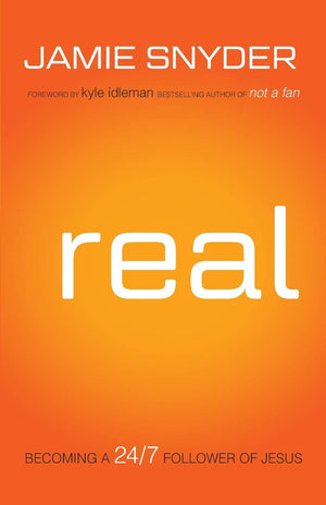 Real: Becoming A 24/7 Follower Of Jesus,Used