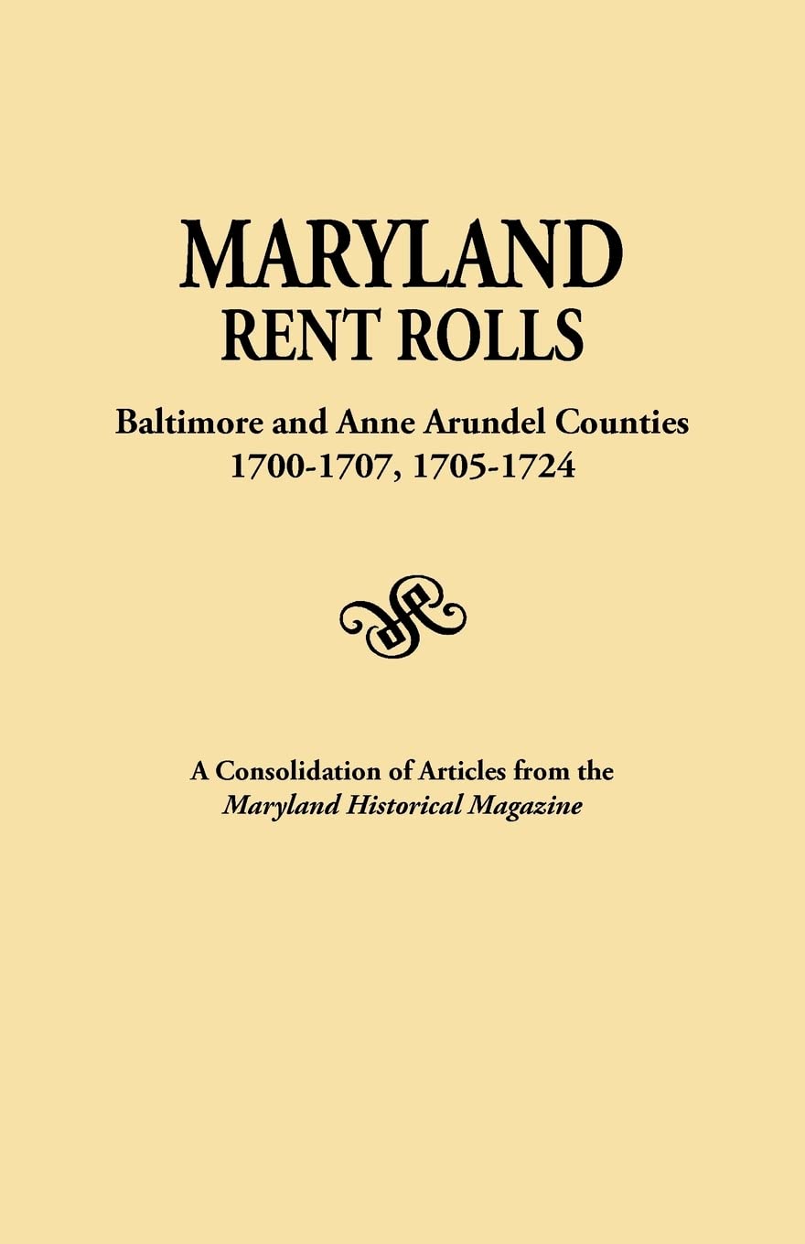 Maryland Rent Rolls : Baltimore and Anne Arundel Counties, 17001707, 17051724 : Reprinted with a New Index,Used