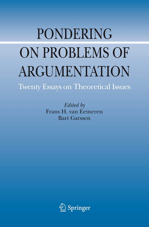 Pondering on Problems of Argumentation: Twenty Essays on Theoretical Issues (Argumentation Library, 14),Used