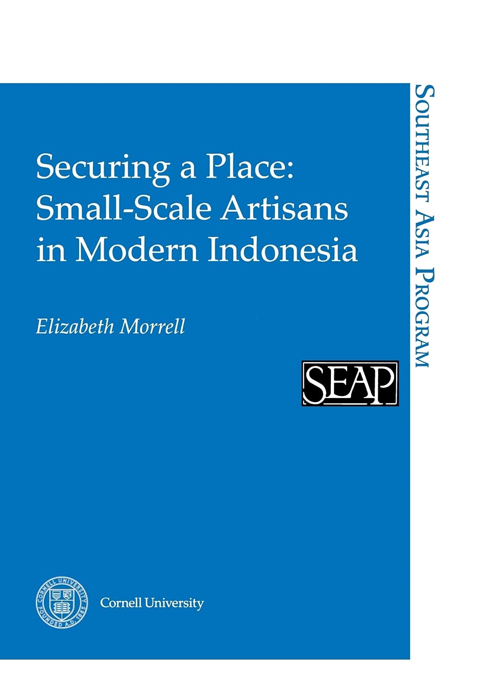 Securing A Place: Smallscale Artisans In Modern Indonesia (Southeast Asia Program),Used