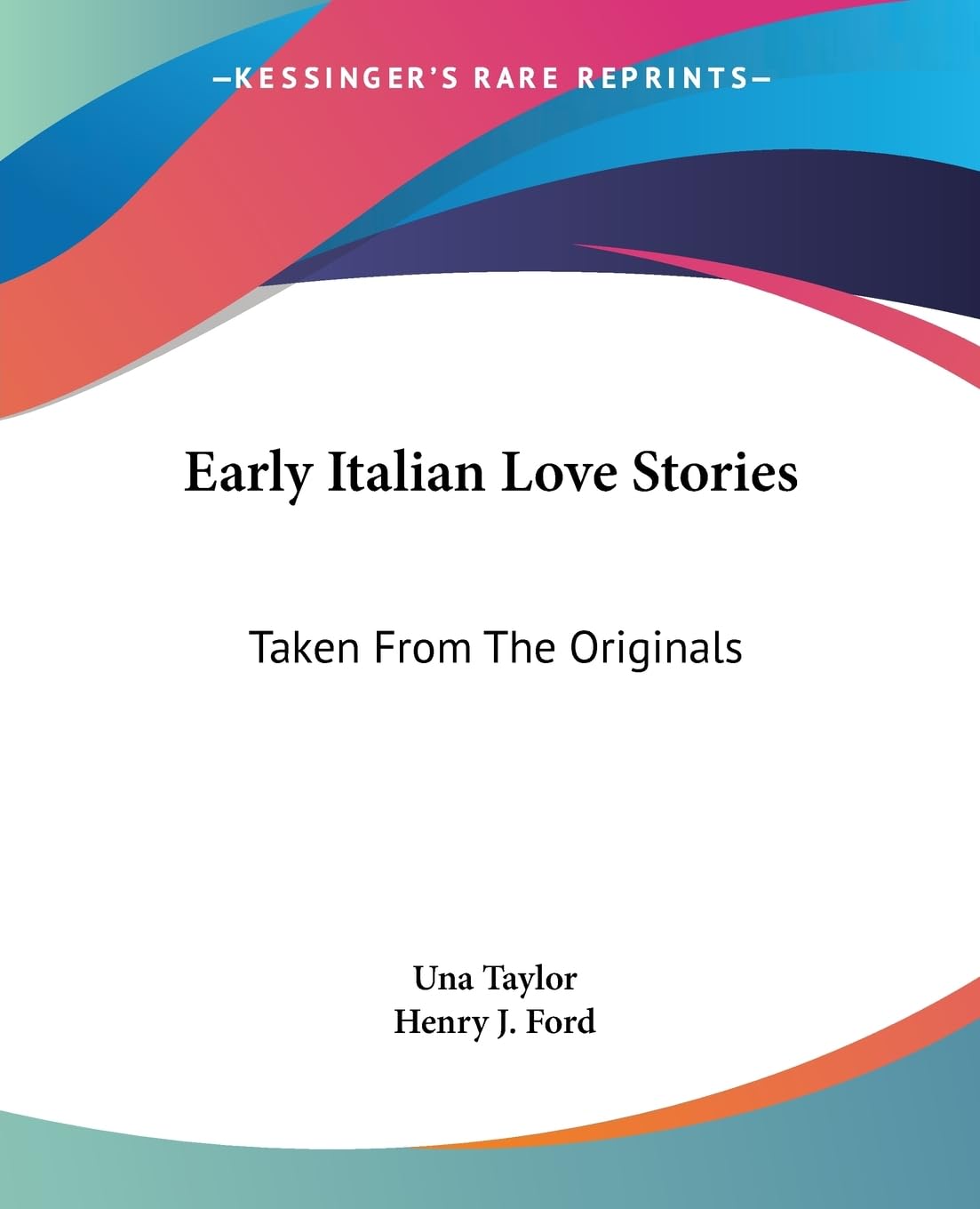 Early Italian Love Stories: Taken From The Originals,New