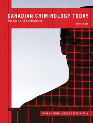 Canadian Criminology Today: Theories and Applications, Fifth Canadian Edition (5th Edition),Used