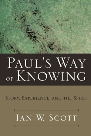 Paul's Way of Knowing: Story, Experience, and the Spirit,Used