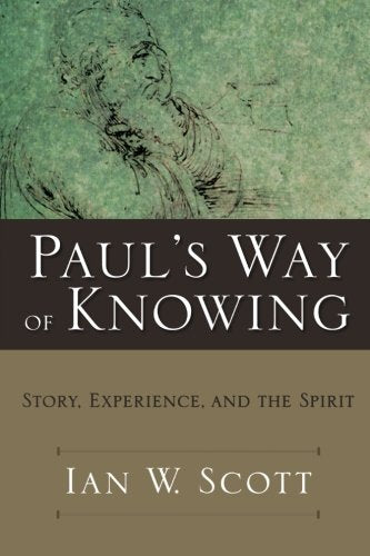 Paul's Way of Knowing: Story, Experience, and the Spirit,Used
