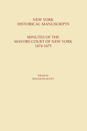 New York Historical Manuscripts: Minutes of the Mayors Court of New York, 16741675,Used