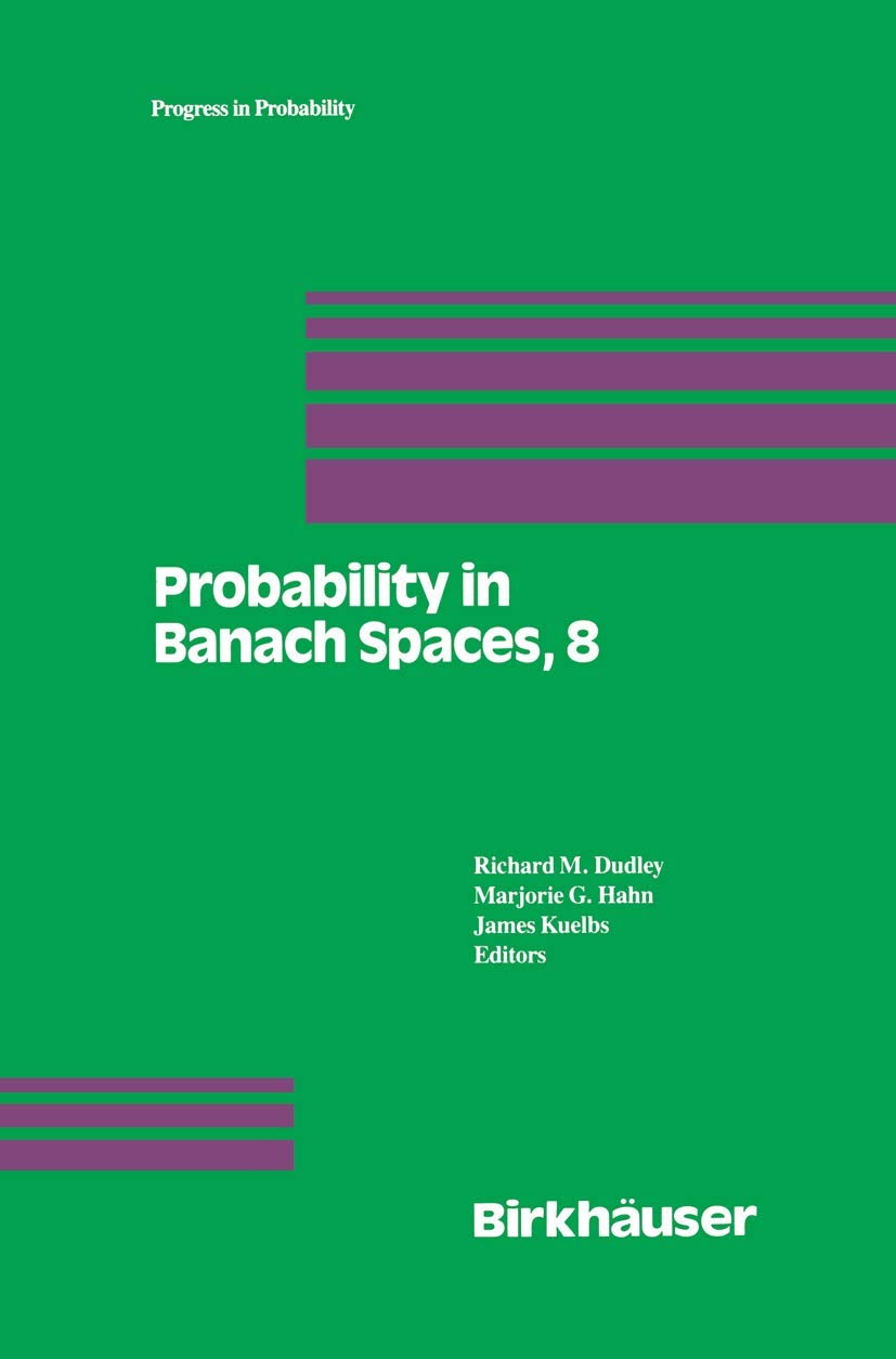 Probability in Banach Spaces, 8: Proceedings of the Eighth International Conference (Progress in Probability, 30),Used