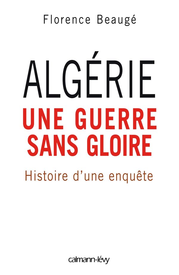 Algrie, une guerre sans gloire: Histoire d'une enqute,Used
