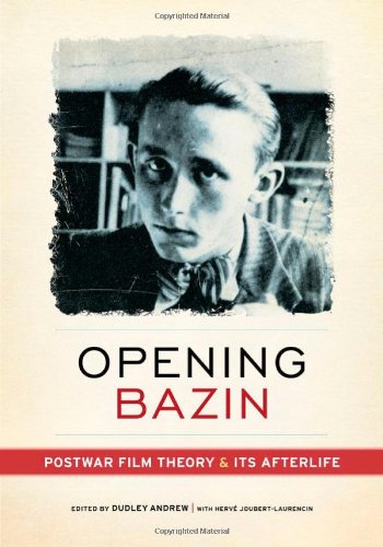 Opening Bazin: Postwar Film Theory and Its Afterlife,Used
