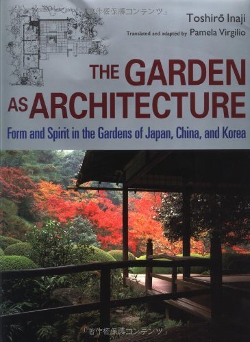 The Garden As Architecture: Form and Spirit in the Gardens of Japan, China, and Korea,Used