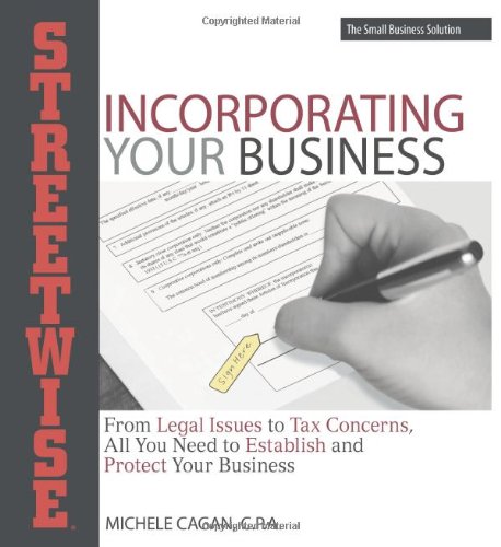 Streetwise Incorporating Your Business: From Legal Issues to Tax Concerns, All You Need to Establish and Protect Your Business,Used