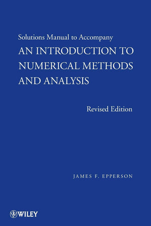 An Introduction To Numerical Methods And Analysis, Solutions Manual