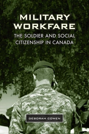 Military Workfare: The Soldier and Social Citizenship in Canada (Studies in Comparative Political Economy and Public Policy),Used