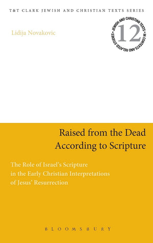 Raised from the Dead According to Scripture: The Role of the Old Testament in the Early Christian Interpretations of Jesus' Resu,Used