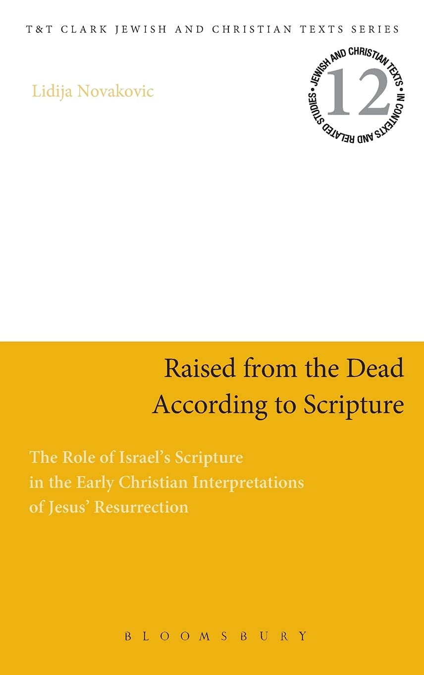 Raised from the Dead According to Scripture: The Role of the Old Testament in the Early Christian Interpretations of Jesus' Resu,Used