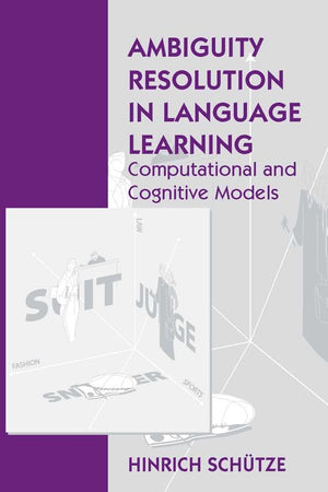 Ambiguity Resolution In Language Learning: Computational And Cognitive Models,Used