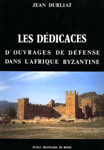Les Ddicaces d'ouvrages de dfense dans l'Afrique byzantine (COLLECTION DE L),Used