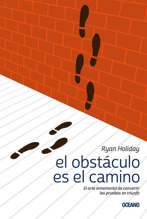 El obstculo es el camino: El arte inmemorial de convertir las pruebas en triunfo (Spanish Edition),New
