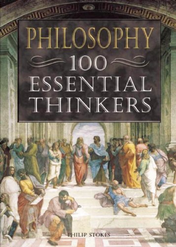 Philosophy: 100 Essential Thinkers,New