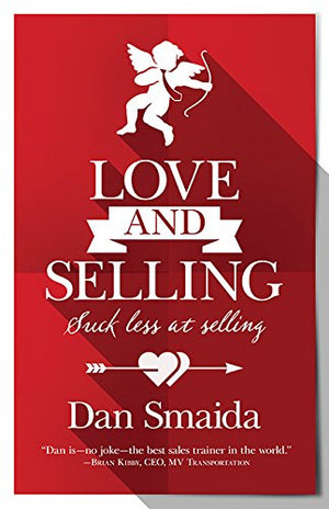 Love and Selling: Suck less at selling,New
