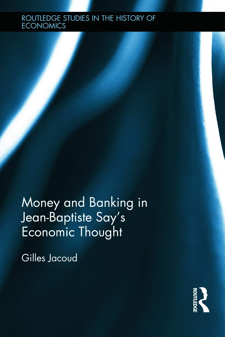 Money and Banking in JeanBaptiste Say's Economic Thought (Routledge Studies in the History of Economics),Used