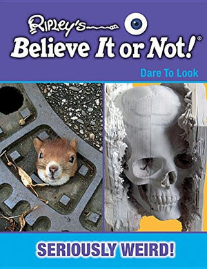 Ripleys Believe It or Not! Seriously Weird!: Dare to Look (Ripleys Believe It or Not! Dare to Look),Used