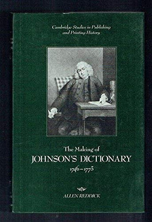 The Making of Johnson's Dictionary, 17461773 (Cambridge Studies in Publishing and Printing History),Used