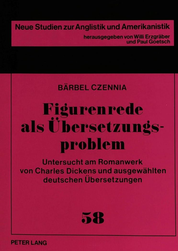 Figurenrede als bersetzungsproblem: Untersucht am Romanwerk von Charles Dickens und ausgewhlten deutschen bersetzungen (Neue Stu,Used