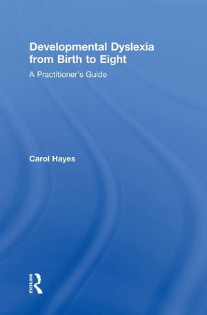 Developmental Dyslexia from Birth to Eight: A Practitioners Guide,Used